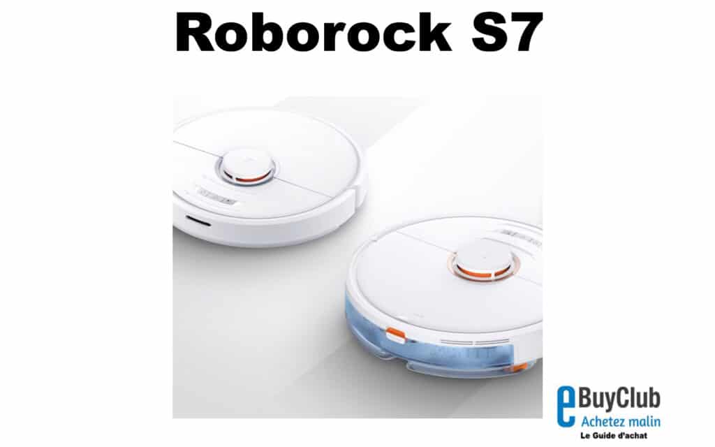 Test Roborock S7 : enfin un robot-aspirateur qui lave aussi bien