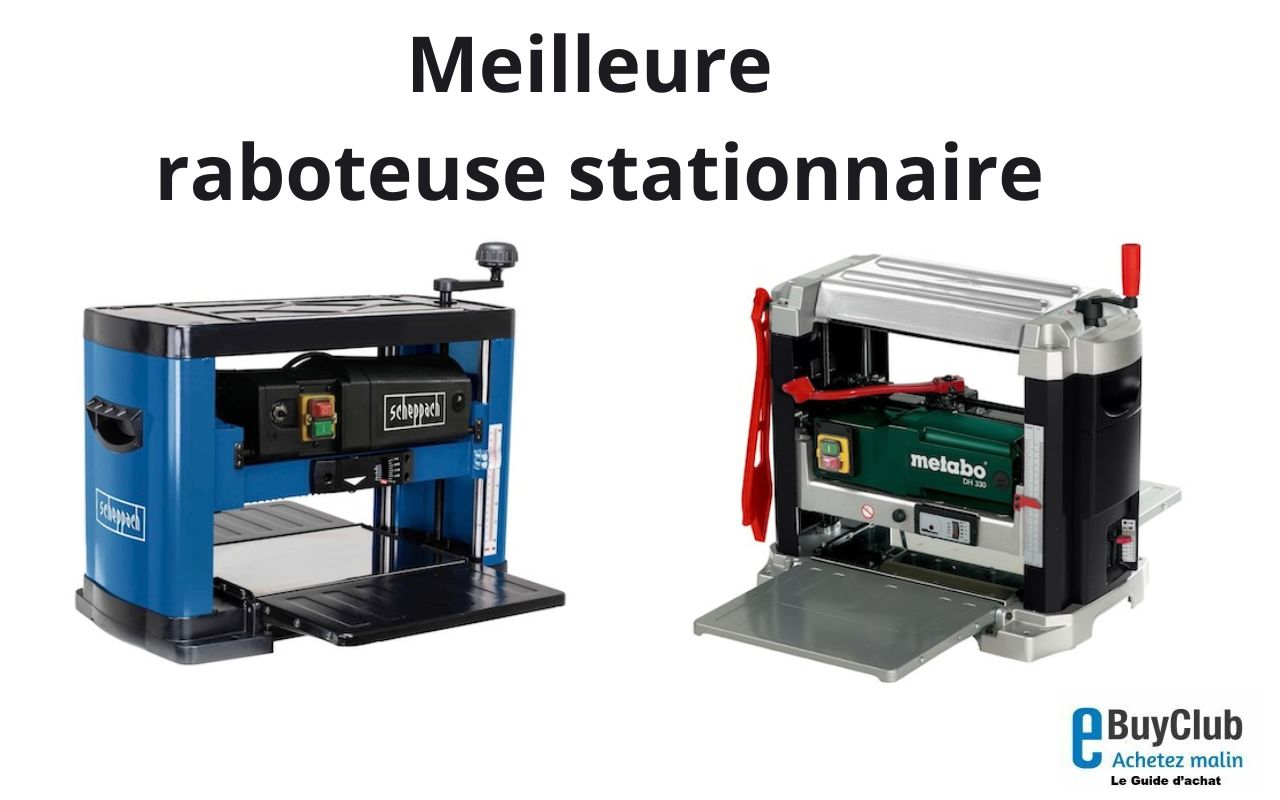 meilleure raboteuse stationnaire